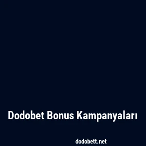 Dodobet Bonus Kampanyaları